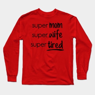 Super mom super wife super Long Sleeve T-Shirt